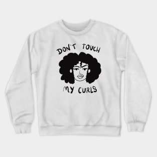 Don’t touch my curls Crewneck Sweatshirt